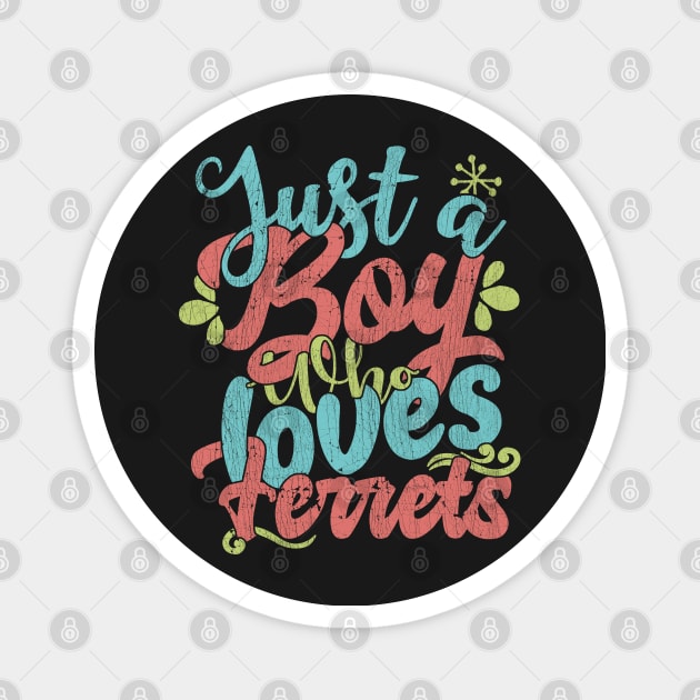 Just A Boy Who Loves Ferrets Gift product Magnet by theodoros20